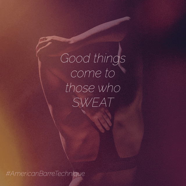 Good things come to those who sweat. Fitness inspiration for barre fitness lovers.