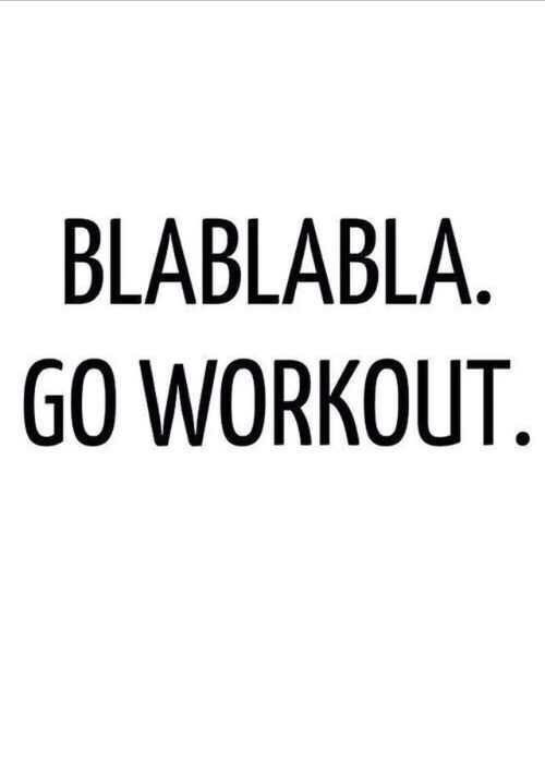 BLABLABLABLABLA... Go Workout Fitness Quotes